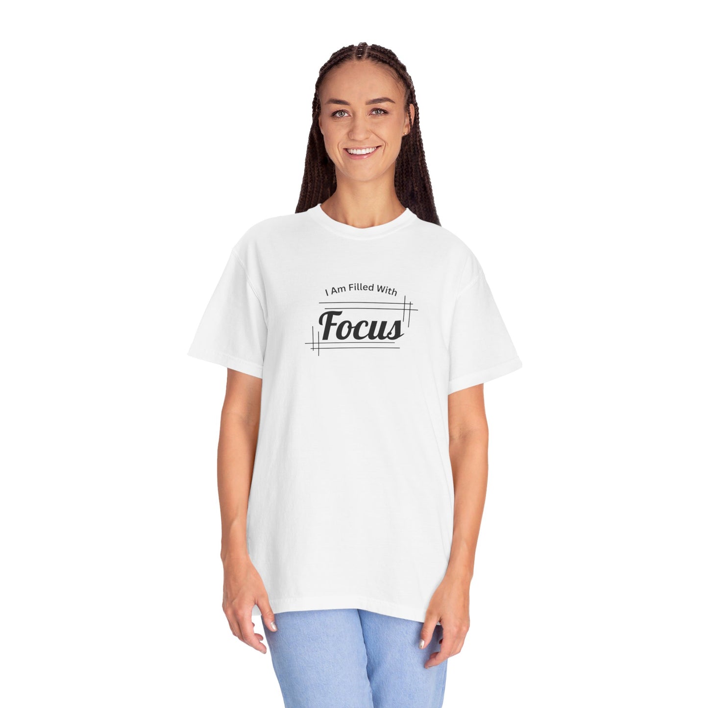 I Am Filled With Focus Comfort Colors UnisexT-shirt