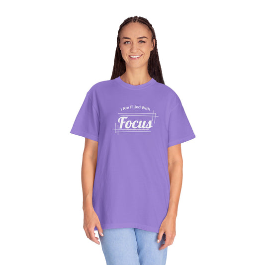 I Am Filled With Focus Comfort Colors UnisexT-shirt