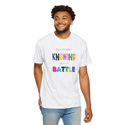 Sometimes "Knowing" Is Half The "Battle" Comfort Colors Affirmation T-Shirt